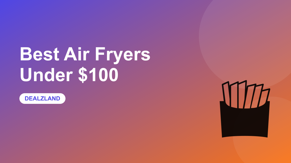 Best Air Fryers Under $100 in 2026 (We Tracked 6 Months of Deals)